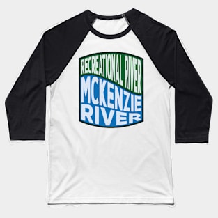 McKenzie River Recreational River Wave Baseball T-Shirt